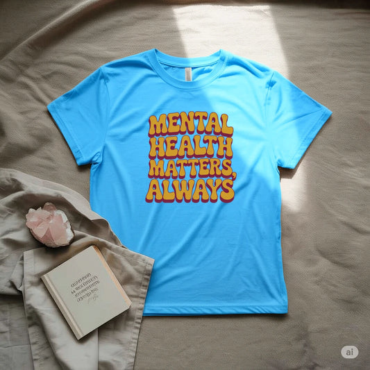 Mental Health Matter always T-Shirt