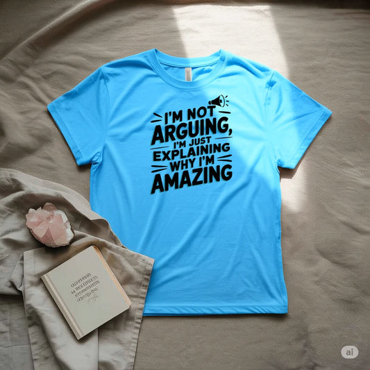 I'M Not Arguing T-Shirt
