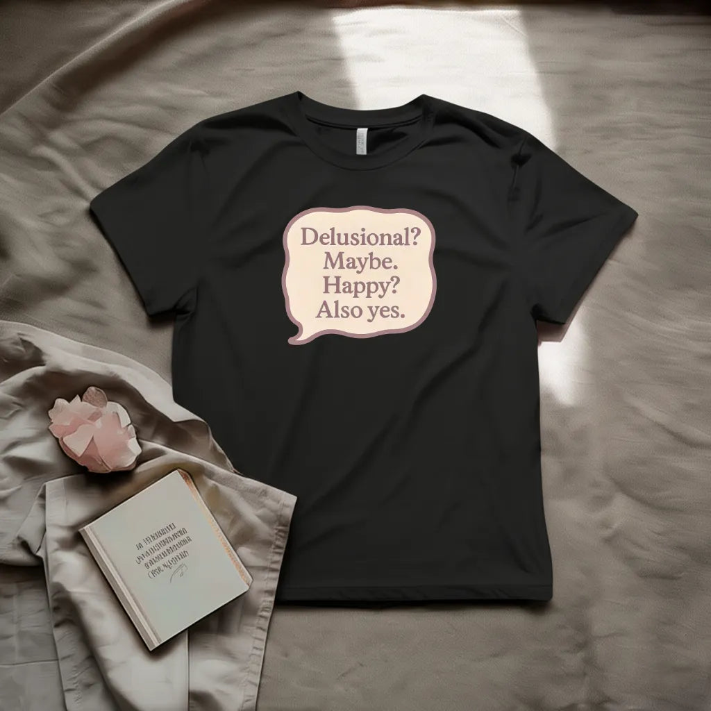 Delusional? T-Shirt