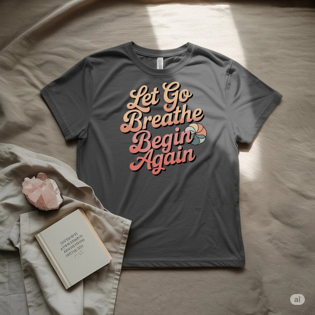 Let go breathe again T-Shirt