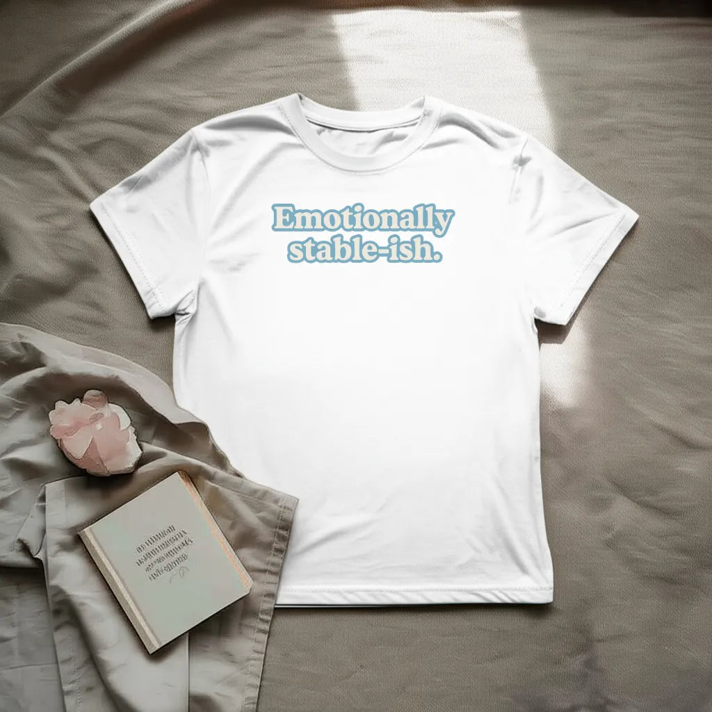 Emotionally stable-ish T-Shirt