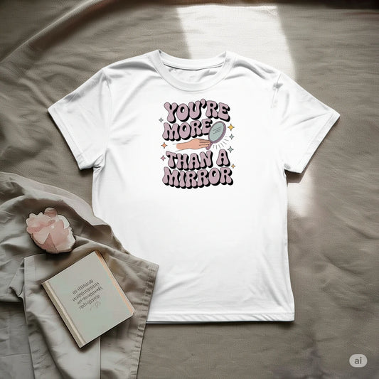 You are more than a mirror T-Shirt