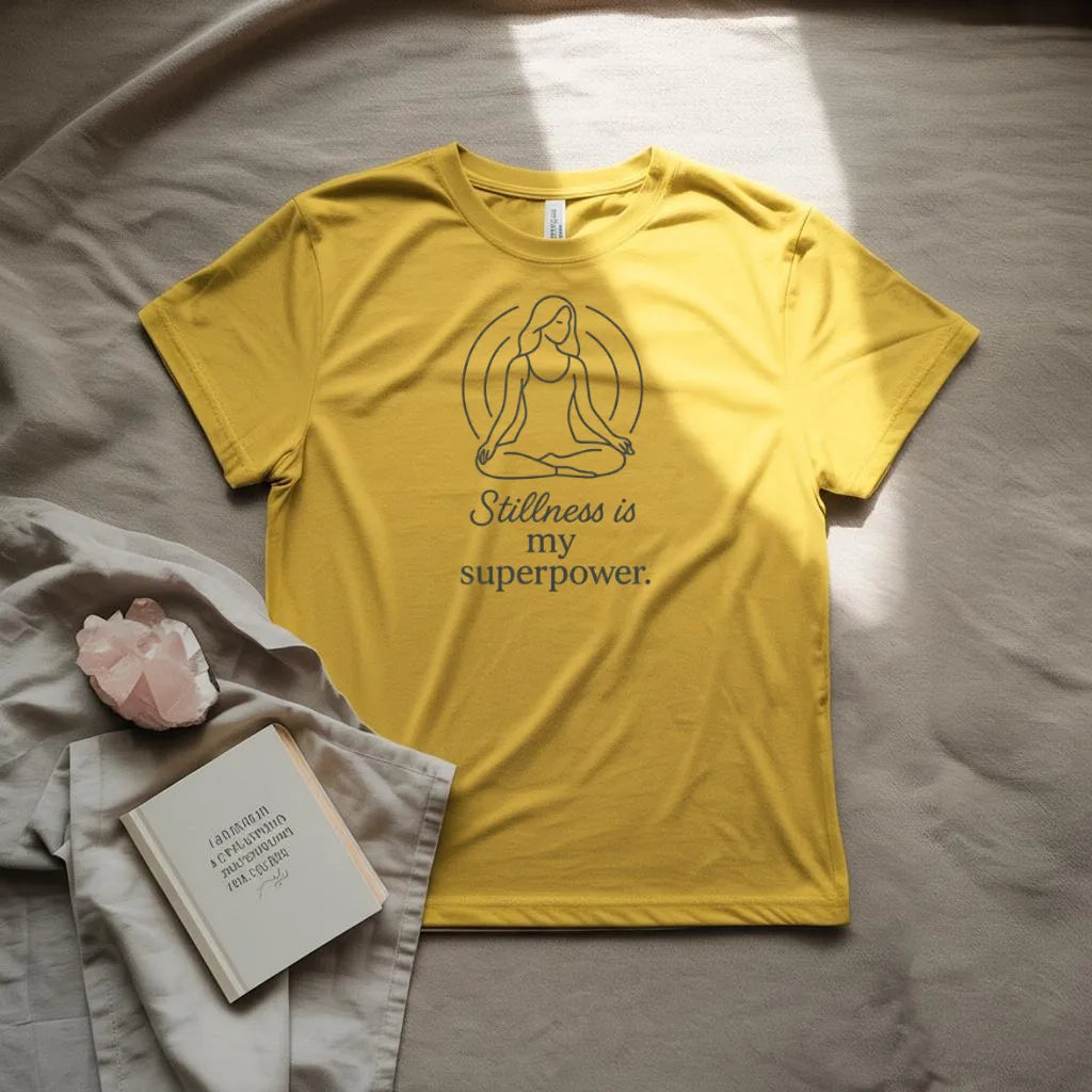 Stillness is my super power T-Shirt