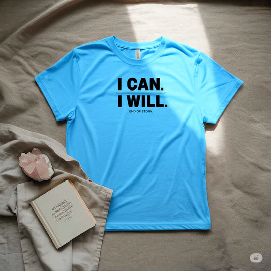 I can I will T-Shirt
