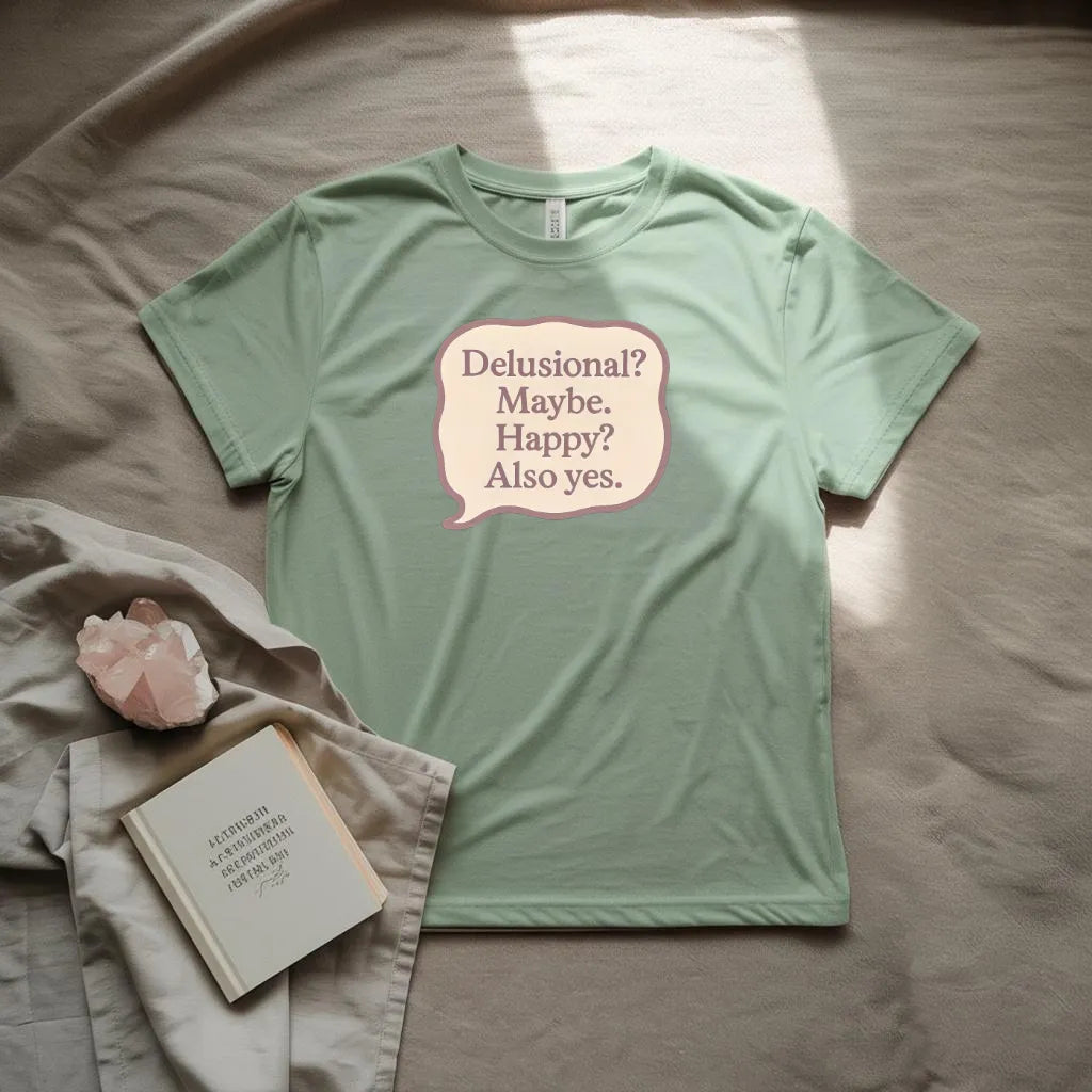 Delusional? T-Shirt
