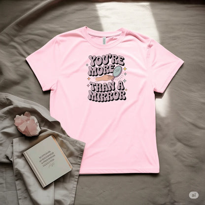You are more than a mirror T-Shirt