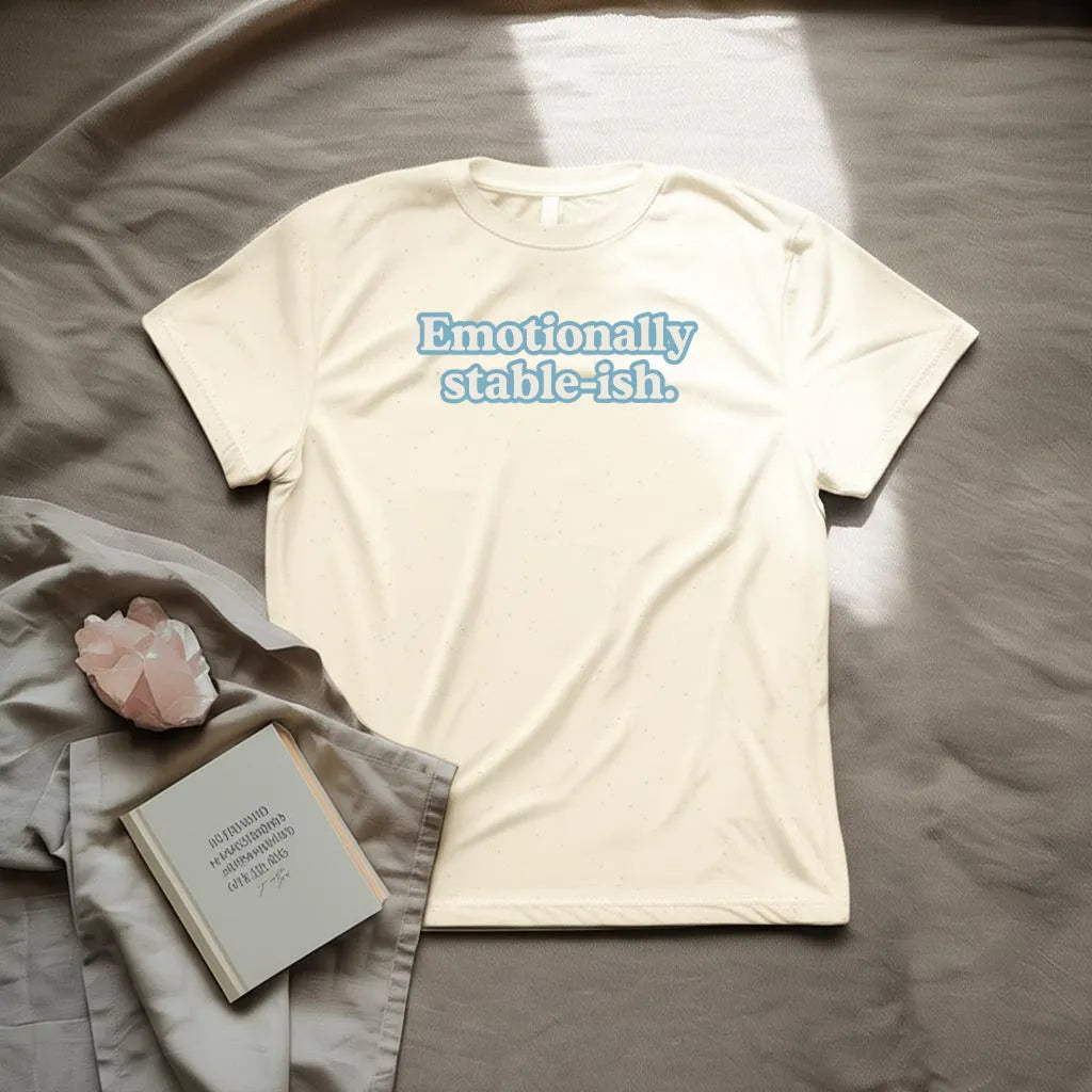 Emotionally stable-ish T-Shirt