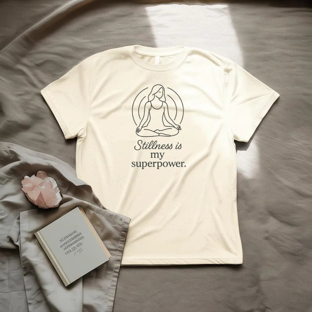 Stillness is my super power T-Shirt