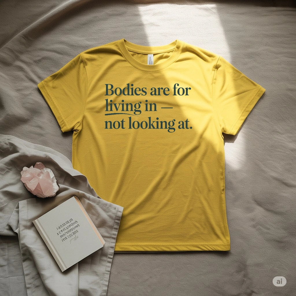 Bodies are living in it-not looking at T-Shirt