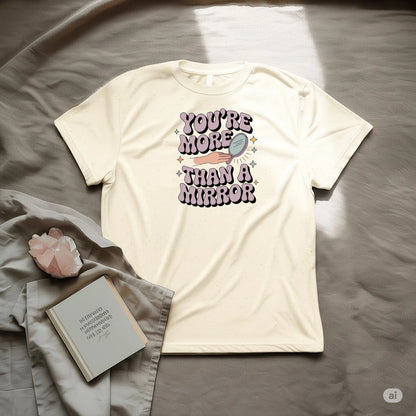 You are more than a mirror T-Shirt