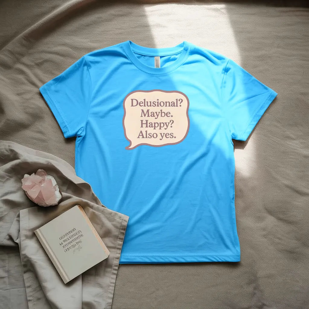Delusional? T-Shirt