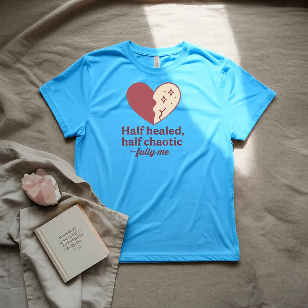 Half Healed Half Chaotic T-Shirt