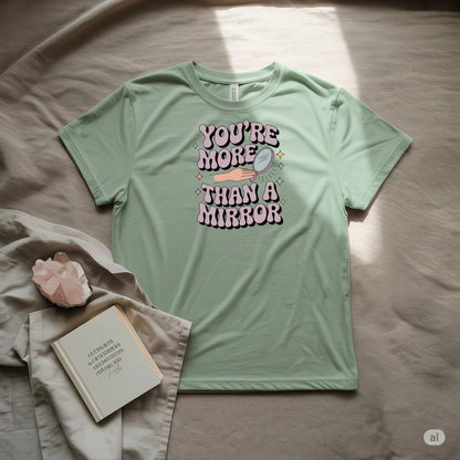 You are more than a mirror T-Shirt