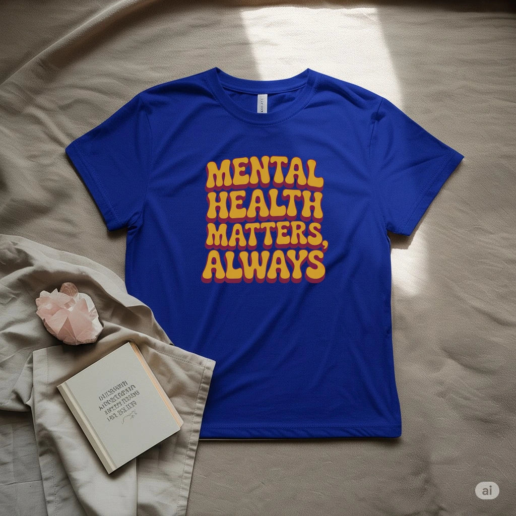 Mental Health Matter always T-Shirt