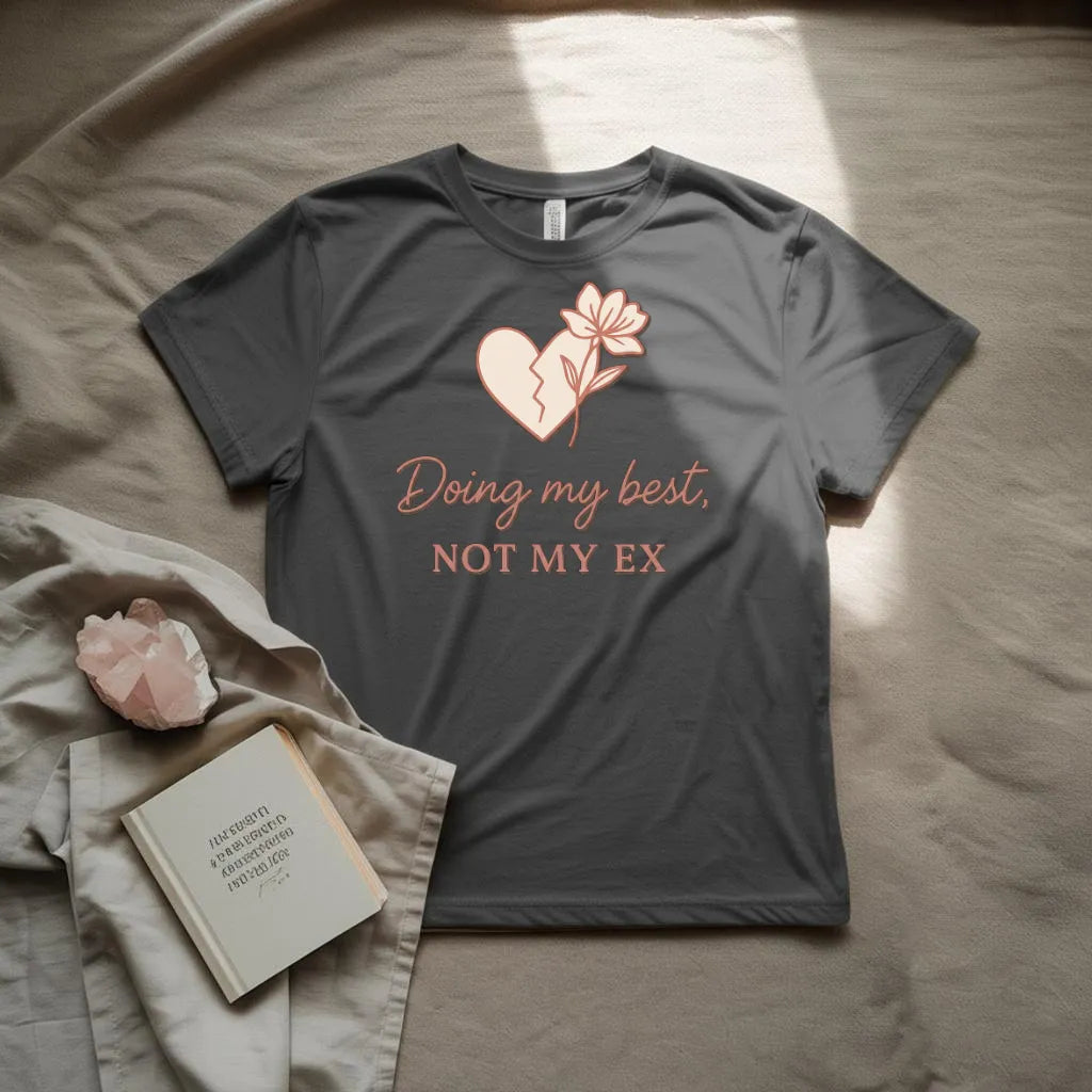 Doing my best Not my Ex T-Shirt