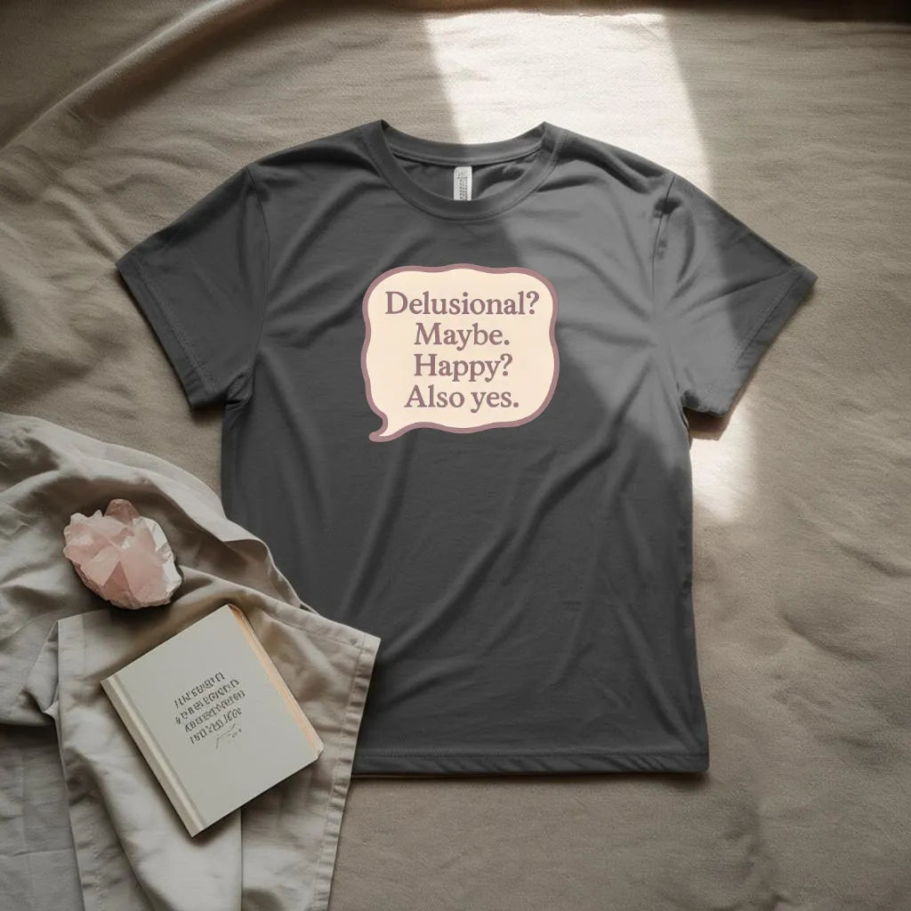 Delusional? T-Shirt