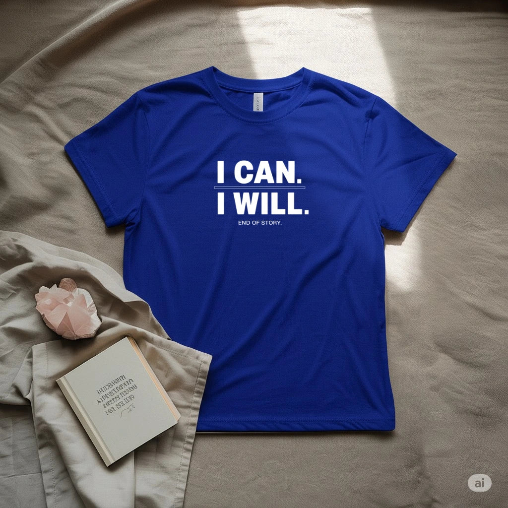 I can I will T-Shirt