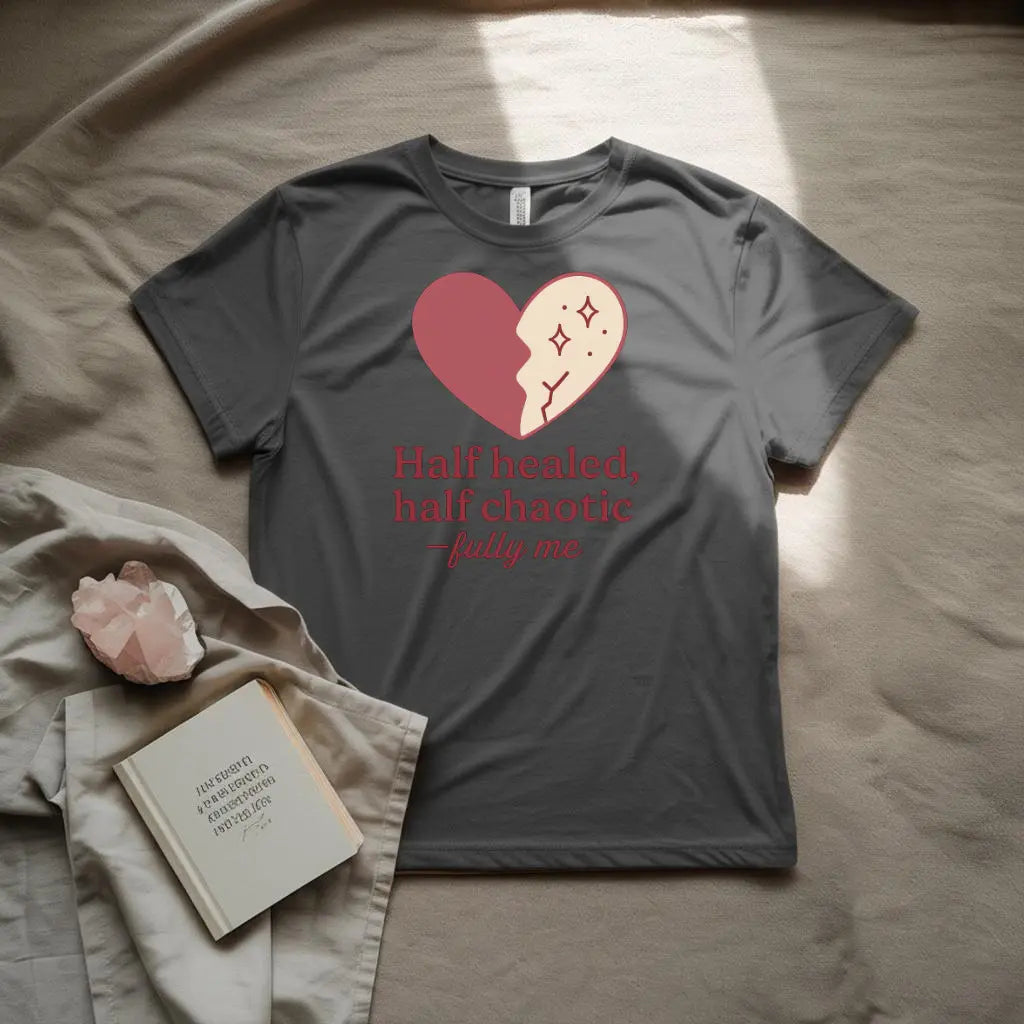 Half Healed Half Chaotic T-Shirt