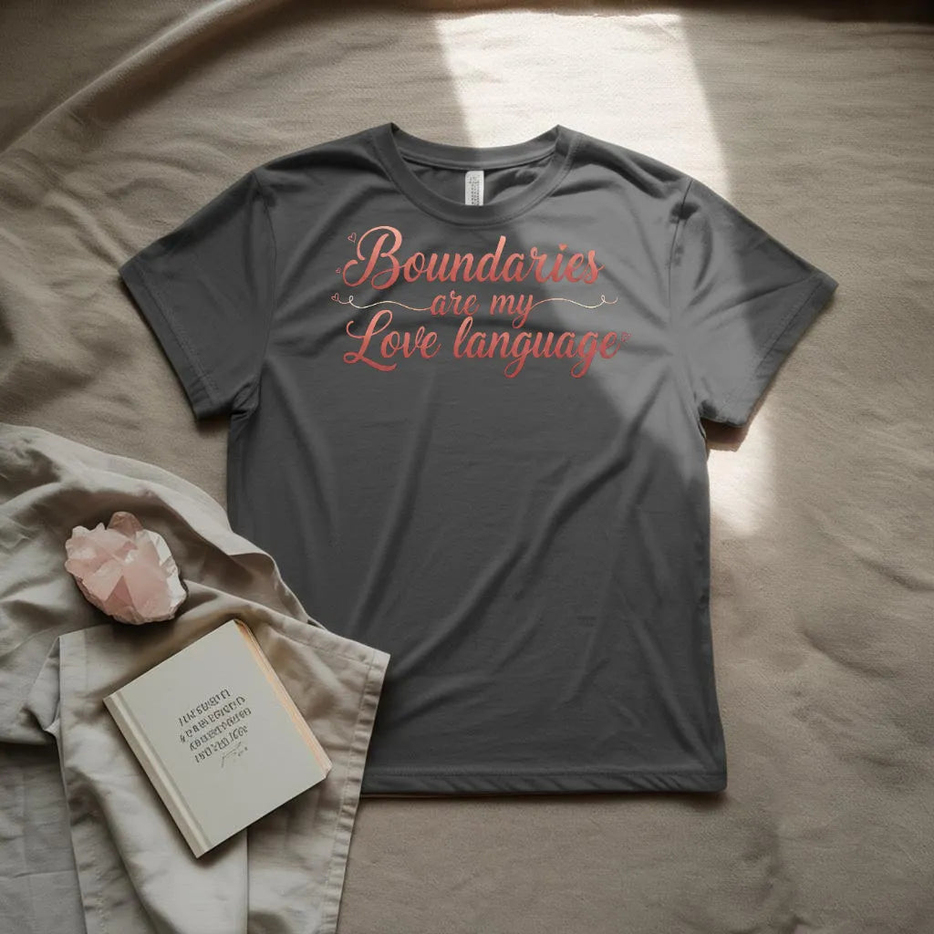 Boundaries are my Love  Language T-shirt