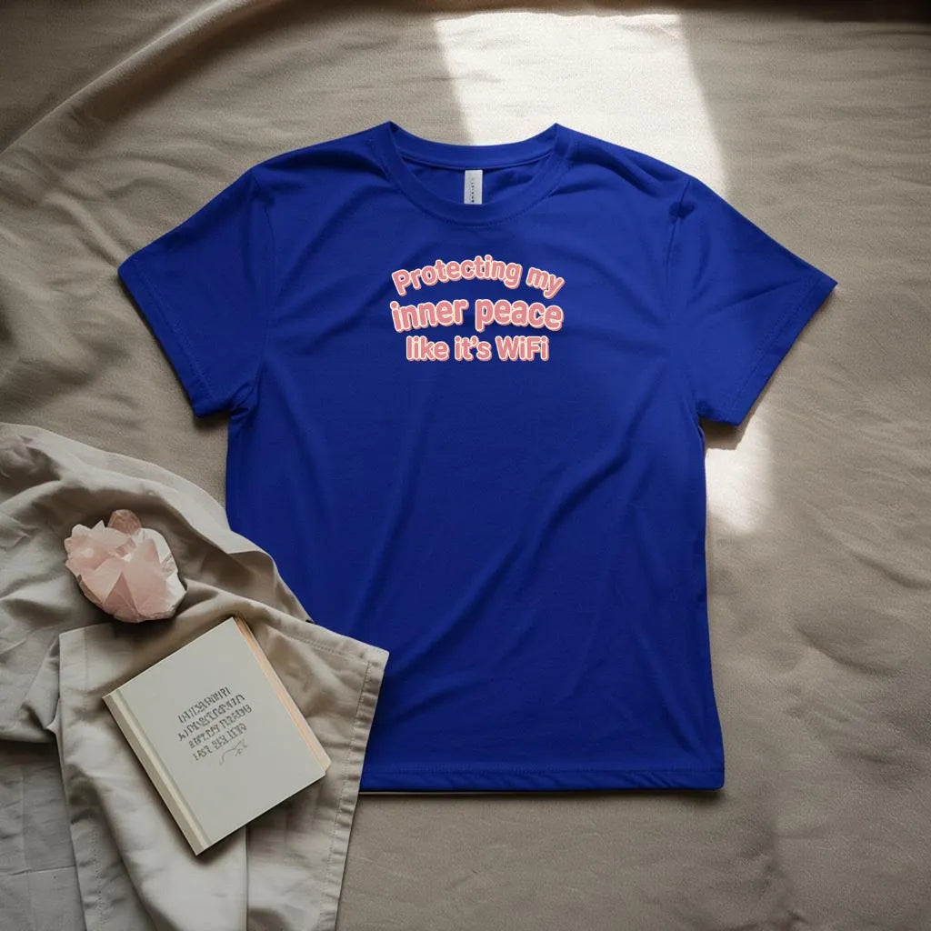 Protecting my inner peace like it's wifi T-Shirt