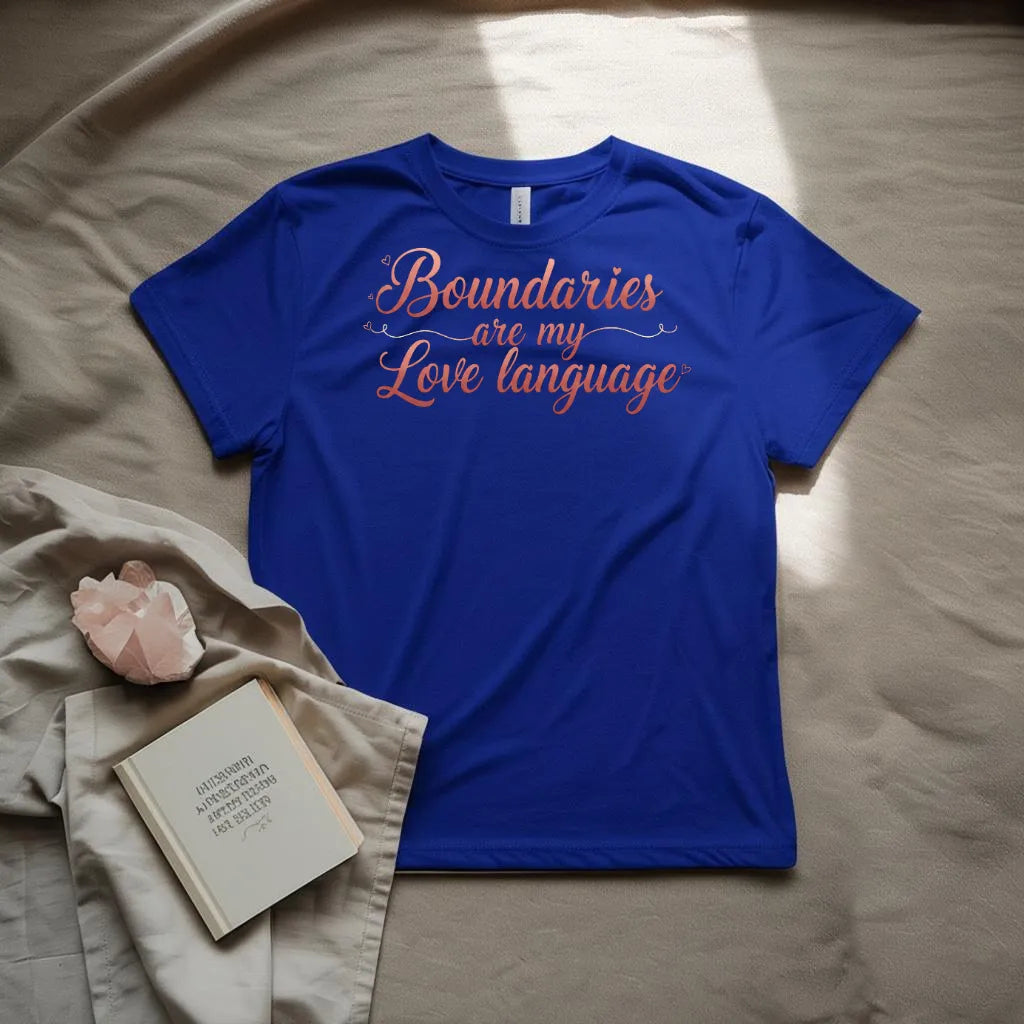 Boundaries are my Love  Language T-shirt