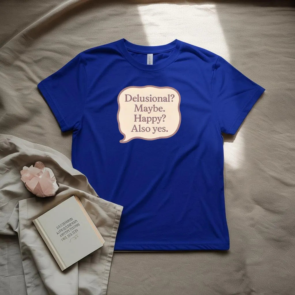 Delusional? T-Shirt