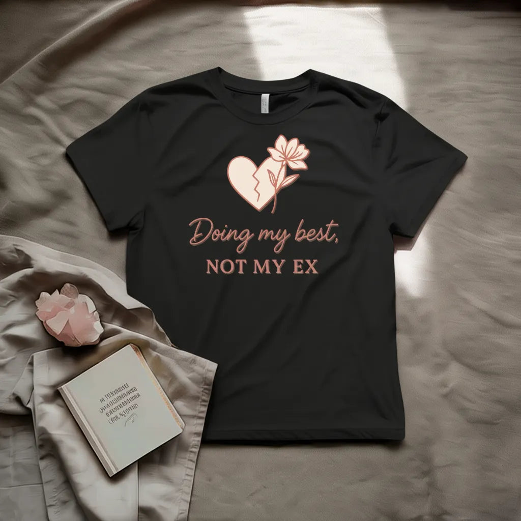 Doing my best Not my Ex T-Shirt