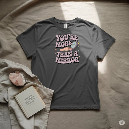 You are more than a mirror T-Shirt