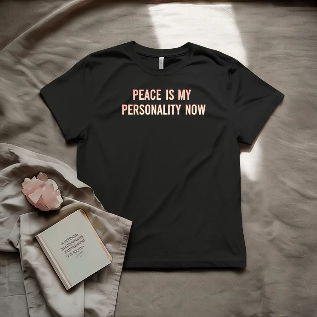 Peace is my personality now T-Shirt