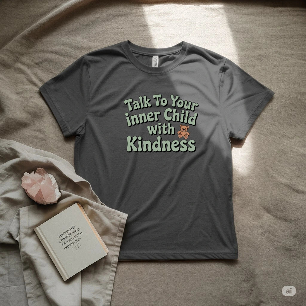 Talk to your inner child with kindness T-Shirt